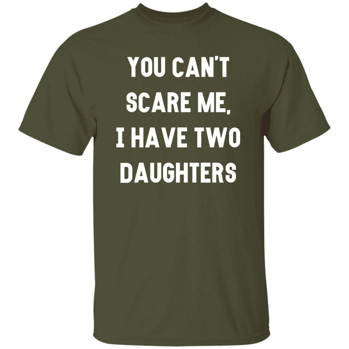 You Cant Scare Me, I have Two Daughters | Funny Shirt Men - Father's Day Gift - Funny Dad Shirt - Dad Gift - Husband Gift