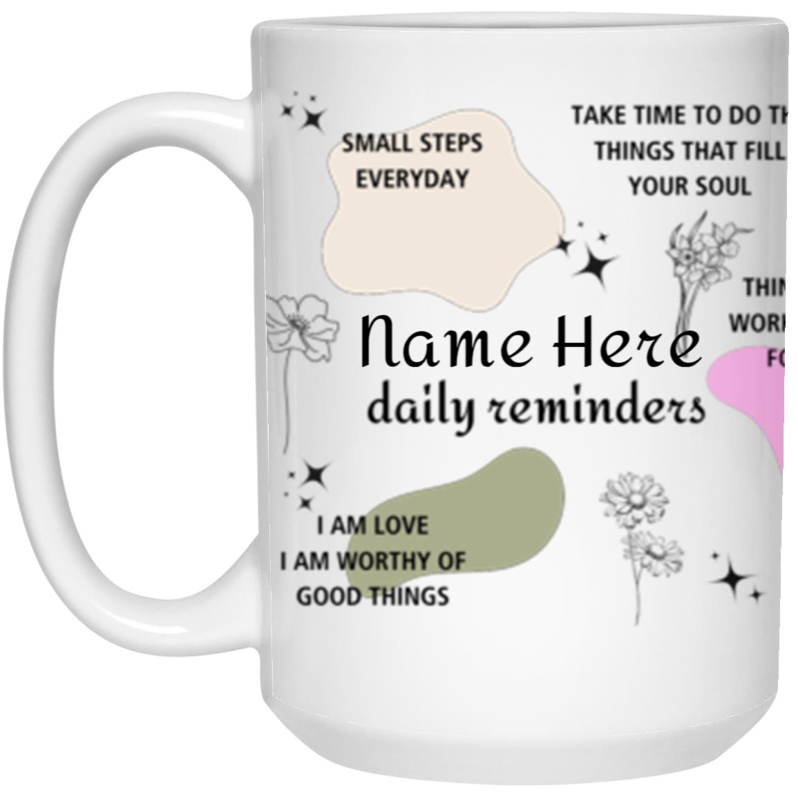 Personalized Daily Reminders Mug, Daily Affirmation 15 oz Mug