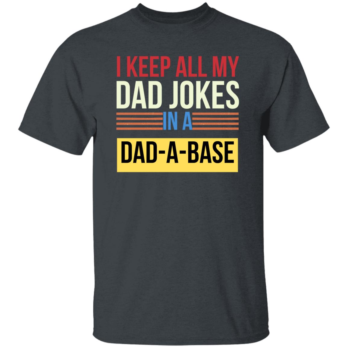 I Keep All My Dad Jokes In A Dad-a-base Shirt, New Dad Shirt, Dad Shirt, Daddy Shirt, Father's Day Shirt, Best Dad shirt, Gift for Dad