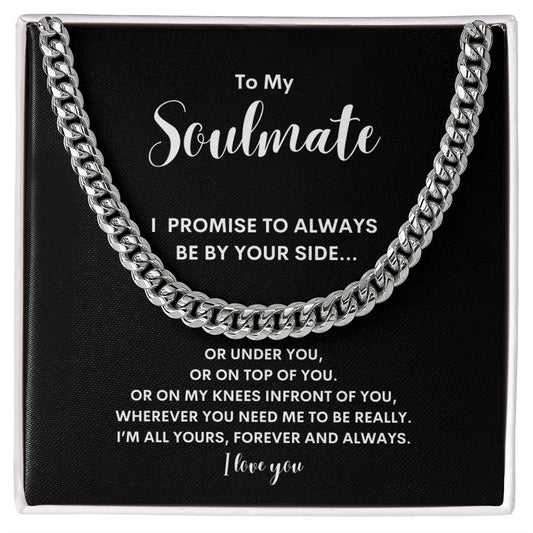 To My Soulmate | I Promise To Always Be By Your Side | Funny Gifts For Him | Birthday , Valentines, Anniversary Gift