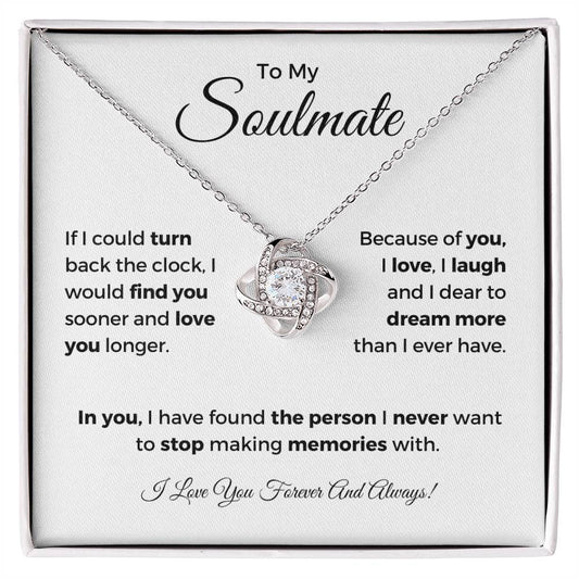 To My Soulmate | In you, I have found the person I never want to stop making memories with | Love Knot Necklace