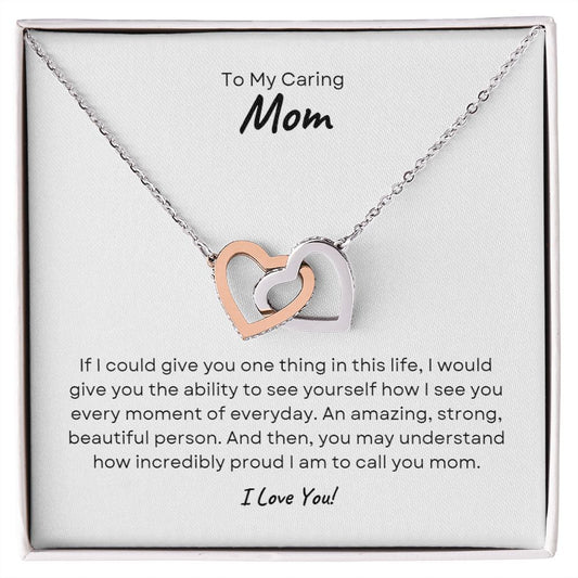 To My Caring Mom | I Am Incredibly Proud To Call You Mom